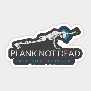 Plank not dead! Sticker